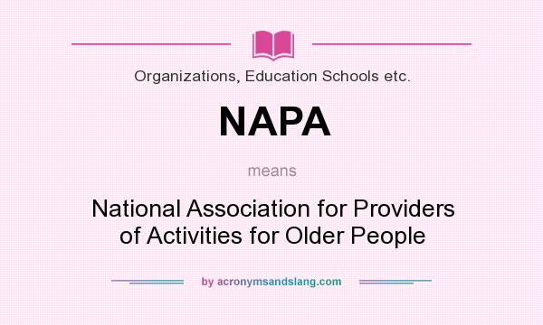 What does NAPA mean? It stands for National Association for Providers of Activities for Older People