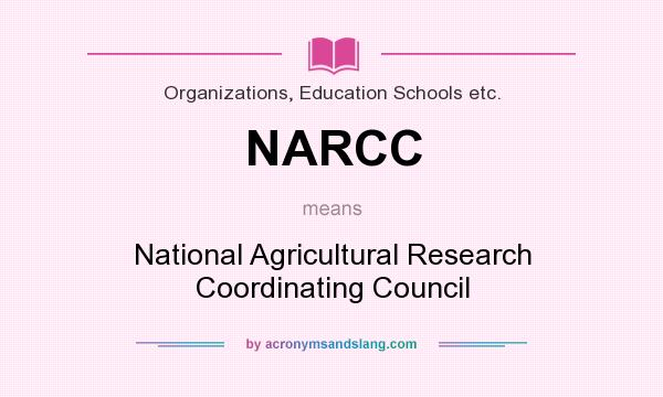 What does NARCC mean? It stands for National Agricultural Research Coordinating Council