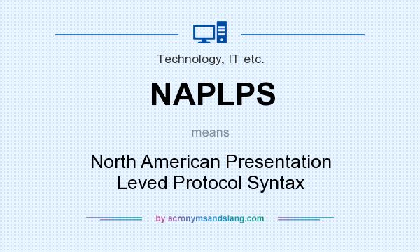 What does NAPLPS mean? It stands for North American Presentation Leved Protocol Syntax