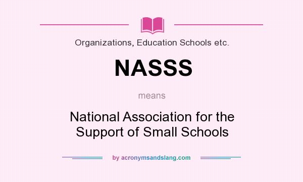 What does NASSS mean? It stands for National Association for the Support of Small Schools