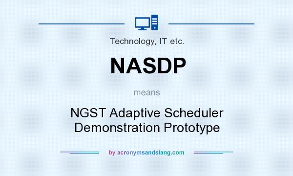 What does NASDP mean? It stands for NGST Adaptive Scheduler Demonstration Prototype