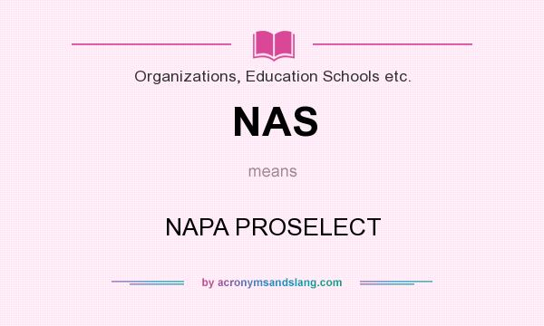 What does NAS mean? It stands for NAPA PROSELECT