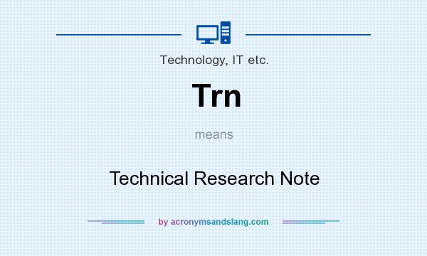 What does Trn mean? It stands for Technical Research Note