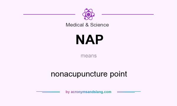 What does NAP mean? It stands for nonacupuncture point