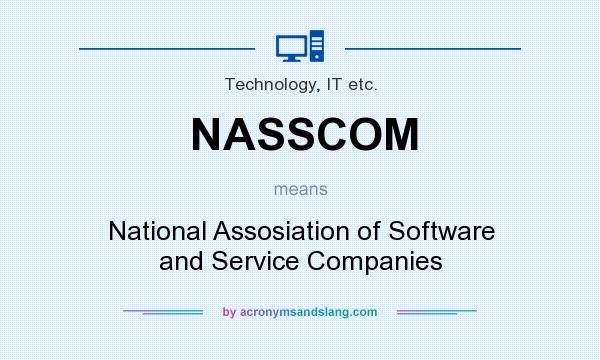 What does NASSCOM mean? It stands for National Assosiation of Software and Service Companies