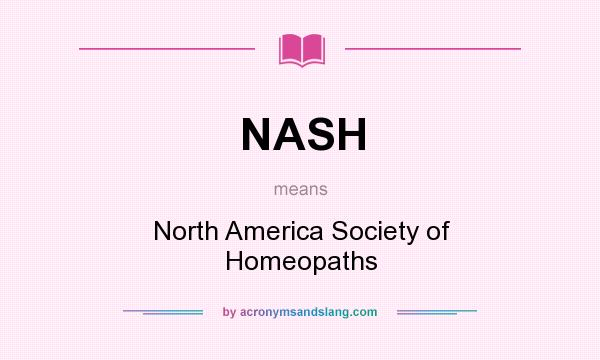 What does NASH mean? It stands for North America Society of Homeopaths
