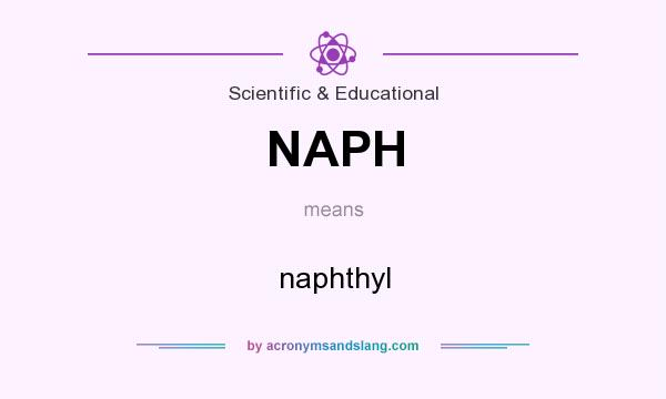 What does NAPH mean? It stands for naphthyl