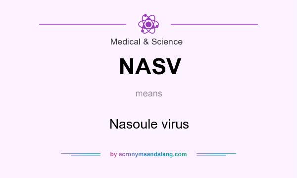 What does NASV mean? It stands for Nasoule virus