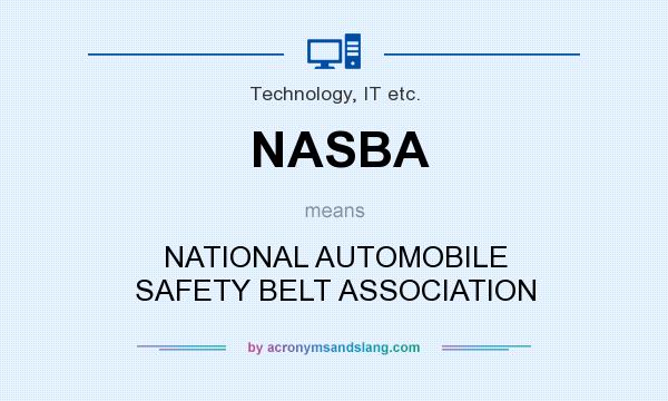 What does NASBA mean? It stands for NATIONAL AUTOMOBILE SAFETY BELT ASSOCIATION
