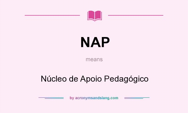 What does NAP mean? It stands for Núcleo de Apoio Pedagógico
