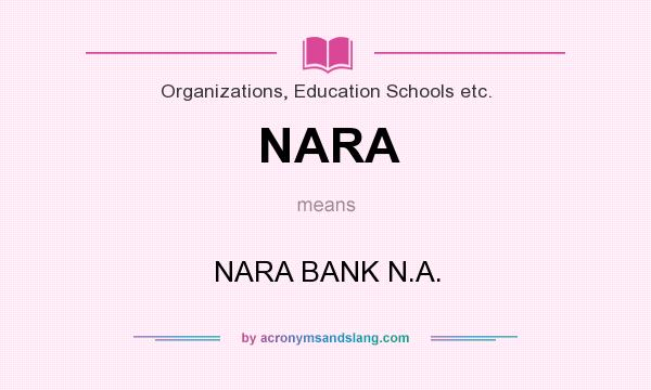 What does NARA mean? It stands for NARA BANK N.A.