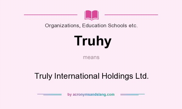 What does Truhy mean? It stands for Truly International Holdings Ltd.