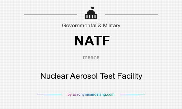 What does NATF mean? It stands for Nuclear Aerosol Test Facility