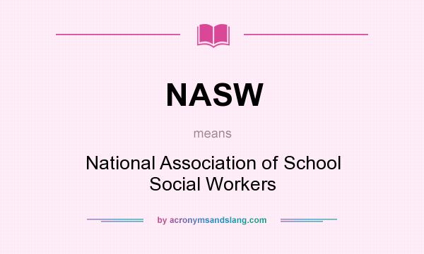 What does NASW mean? It stands for National Association of School Social Workers