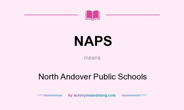What does NAPS mean? It stands for North Andover Public Schools
