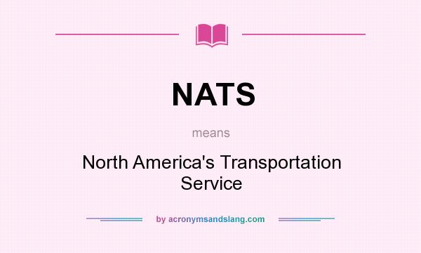 What does NATS mean? It stands for North America`s Transportation Service