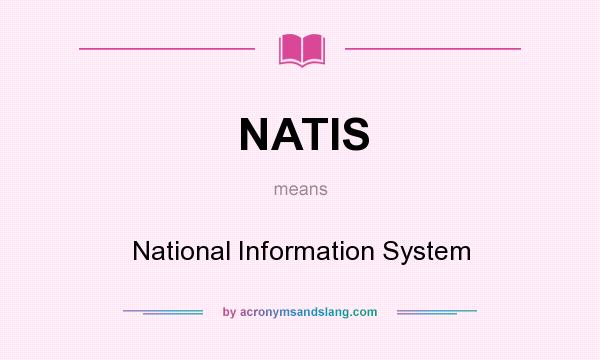 What does NATIS mean? It stands for National Information System
