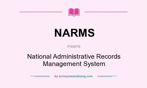 What does NARMS mean? It stands for National Administrative Records Management System
