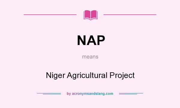 What does NAP mean? It stands for Niger Agricultural Project