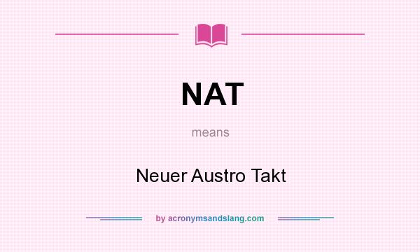 What does NAT mean? It stands for Neuer Austro Takt
