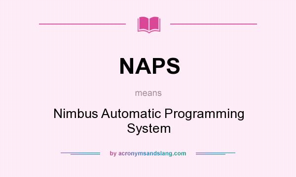 What does NAPS mean? It stands for Nimbus Automatic Programming System