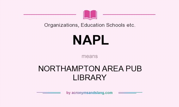 What does NAPL mean? It stands for NORTHAMPTON AREA PUB LIBRARY
