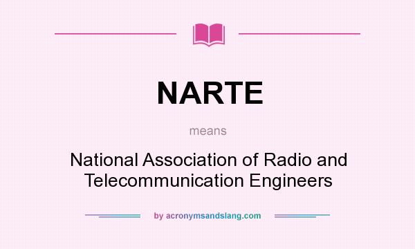What does NARTE mean? It stands for National Association of Radio and Telecommunication Engineers