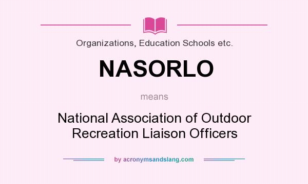 What does NASORLO mean? It stands for National Association of Outdoor Recreation Liaison Officers