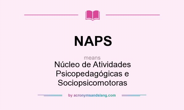 What does NAPS mean? It stands for Núcleo de Atividades Psicopedagógicas e Sociopsicomotoras