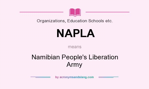 What does NAPLA mean? It stands for Namibian People`s Liberation Army
