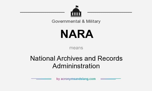 What does NARA mean? It stands for National Archives and Records Admininstration