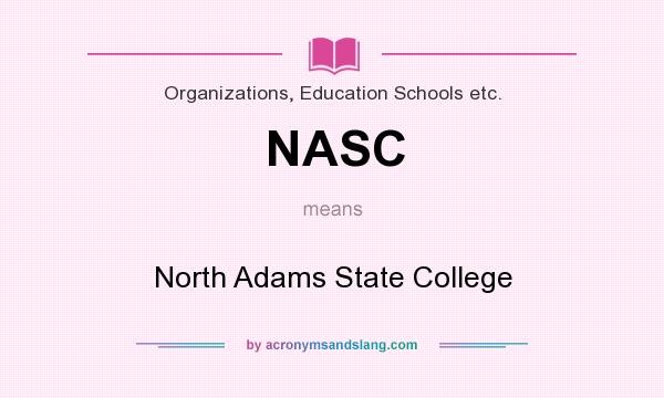 What does NASC mean? It stands for North Adams State College