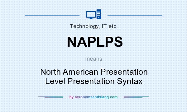 What does NAPLPS mean? It stands for North American Presentation Level Presentation Syntax