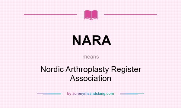 What does NARA mean? It stands for Nordic Arthroplasty Register Association