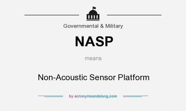 What does NASP mean? It stands for Non-Acoustic Sensor Platform