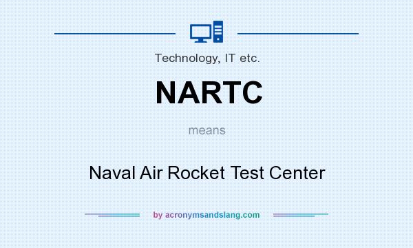 What does NARTC mean? It stands for Naval Air Rocket Test Center