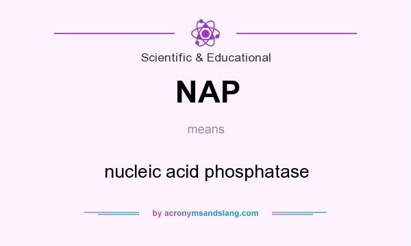 What does NAP mean? It stands for nucleic acid phosphatase