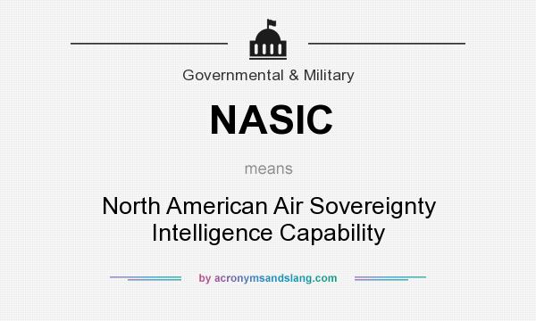 What does NASIC mean? It stands for North American Air Sovereignty Intelligence Capability