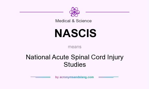 What does NASCIS mean? It stands for National Acute Spinal Cord Injury Studies