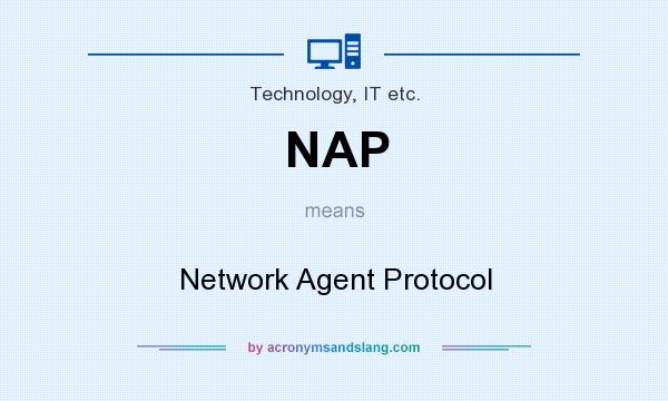 What does NAP mean? It stands for Network Agent Protocol