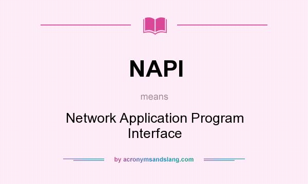 What does NAPI mean? It stands for Network Application Program Interface