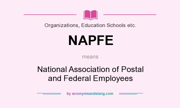 What does NAPFE mean? It stands for National Association of Postal and Federal Employees