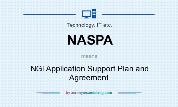 What does NASPA mean? It stands for NGI Application Support Plan and Agreement