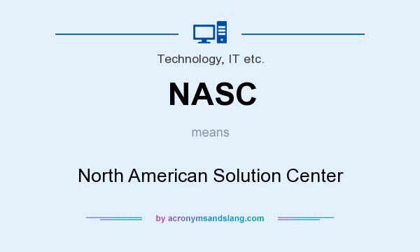 What does NASC mean? It stands for North American Solution Center