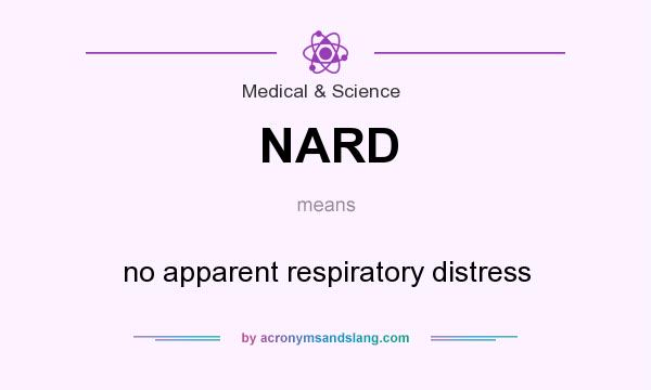 What does NARD mean? It stands for no apparent respiratory distress