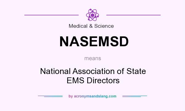 What does NASEMSD mean? It stands for National Association of State EMS Directors