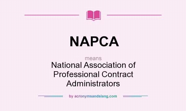 What does NAPCA mean? It stands for National Association of Professional Contract Administrators