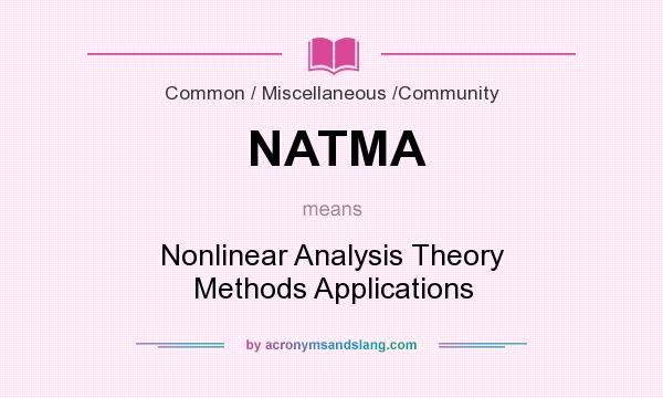 What does NATMA mean? It stands for Nonlinear Analysis Theory Methods Applications