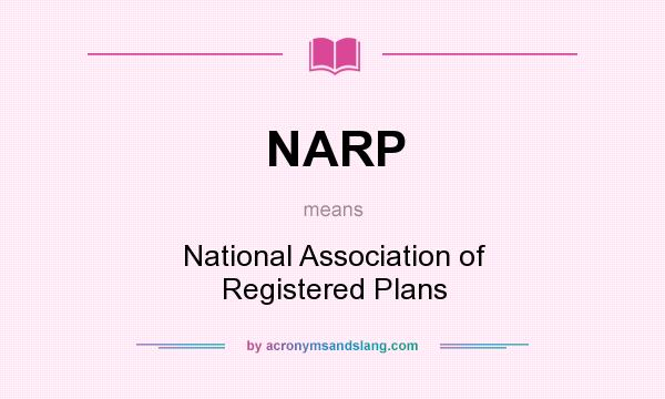 What does NARP mean? It stands for National Association of Registered Plans