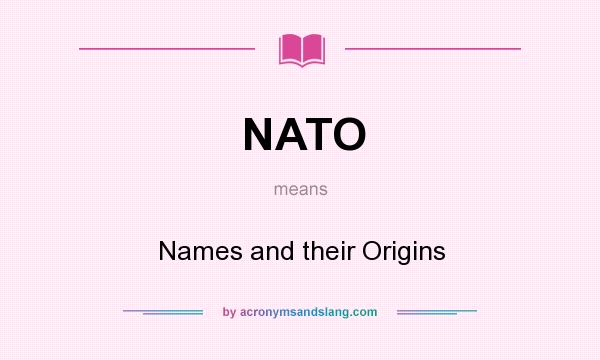 What does NATO mean? It stands for Names and their Origins